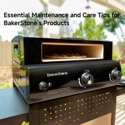 Essential Maintenance and Care Tips for BakerStone’s Products